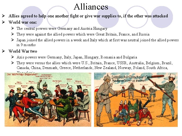 Alliances Ø Allies agreed to help one another fight or give war supplies to,