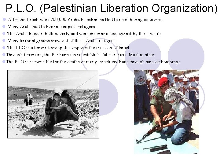 P. L. O. (Palestinian Liberation Organization) l After the Israeli wars 700, 000 Arabs/Palestinians