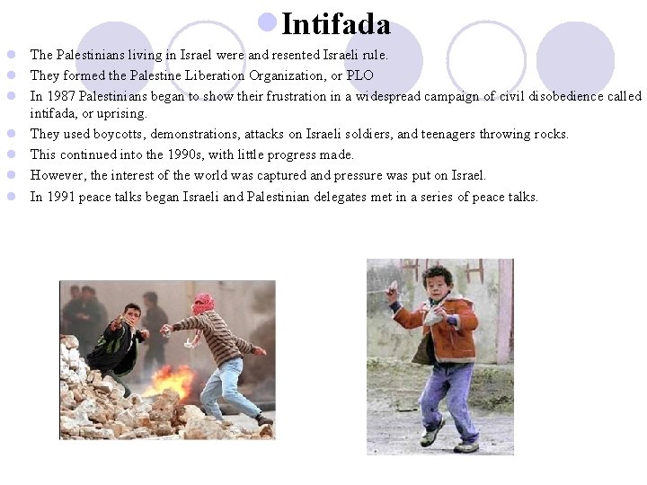 l. Intifada l The Palestinians living in Israel were and resented Israeli rule. l