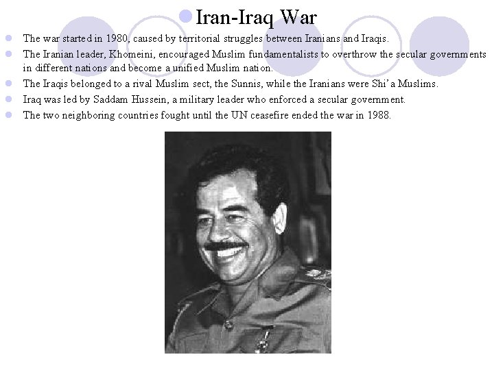 l Iran-Iraq War l The war started in 1980, caused by territorial struggles between