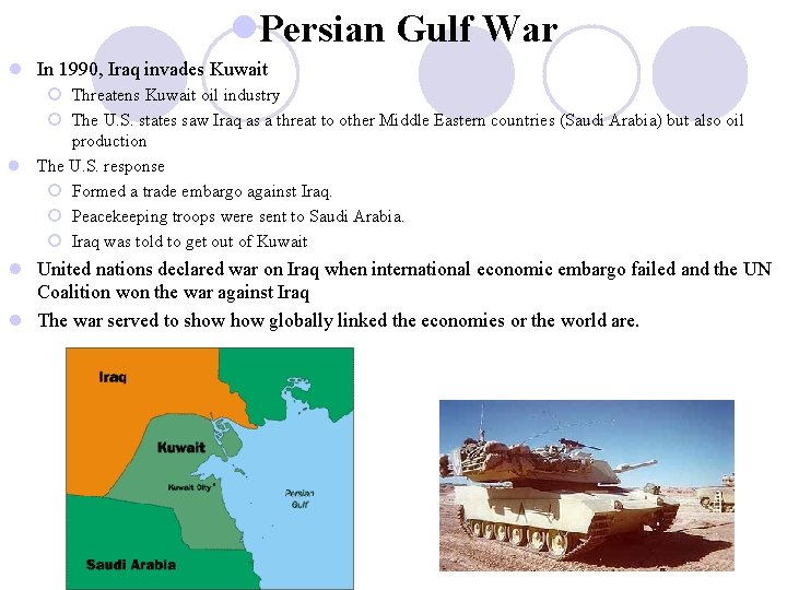 l. Persian Gulf War l In 1990, Iraq invades Kuwait ¡ Threatens Kuwait oil