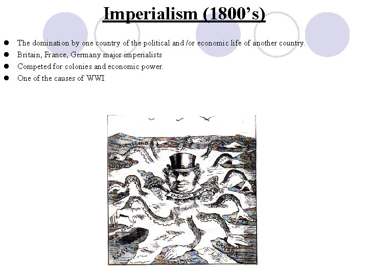 Imperialism (1800’s) l l The domination by one country of the political and /or