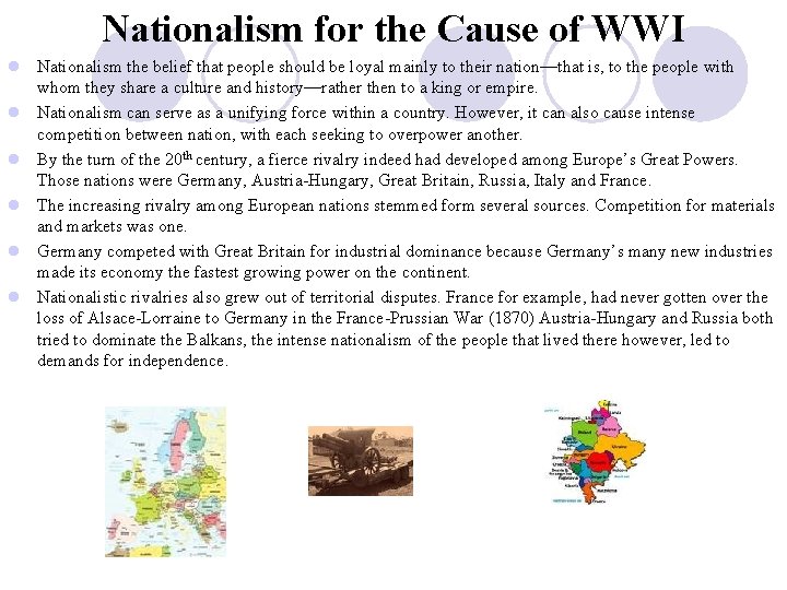 Nationalism for the Cause of WWI l Nationalism the belief that people should be