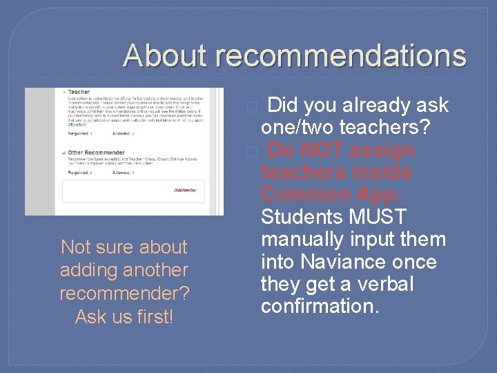 About recommendations Did you already ask one/two teachers? � Do NOT assign teachers inside