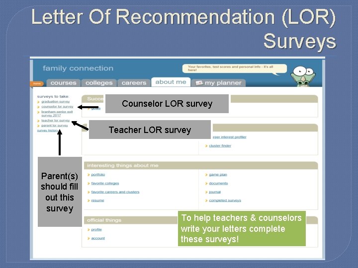 Letter Of Recommendation (LOR) Surveys Counselor LOR survey Teacher LOR survey Parent(s) should fill