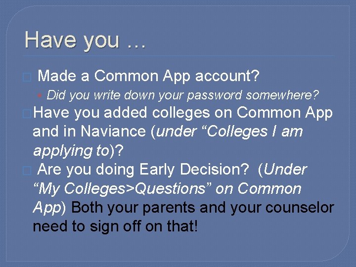 Have you … � Made a Common App account? • Did you write down