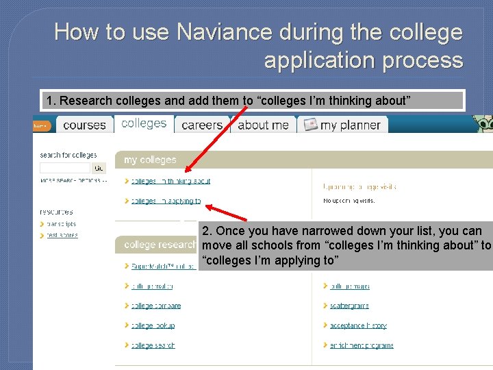 How to use Naviance during the college application process 1. Research colleges and add