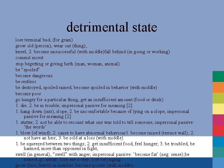 detrimental state lose terminal bud, (for grain) grow old (person); wear out (thing), kneel;