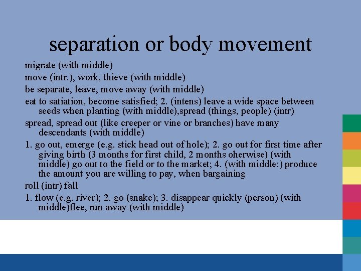 separation or body movement migrate (with middle) move (intr. ), work, thieve (with middle)