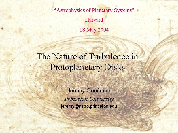 “Astrophysics of Planetary Systems” Harvard 18 May 2004 The Nature of Turbulence in Protoplanetary