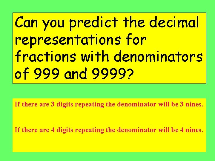 Can you predict the decimal representations for fractions with denominators of 999 and 9999?
