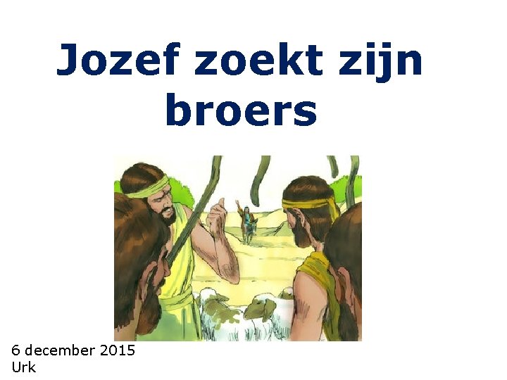 Jozef zoekt zijn broers 6 december 2015 Urk 