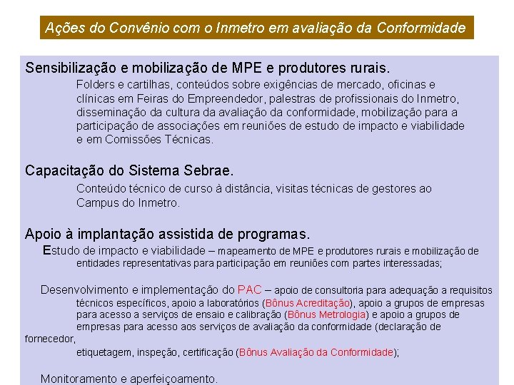 Ações do Convênio com o Inmetro em avaliação da Conformidade Sensibilização e mobilização de