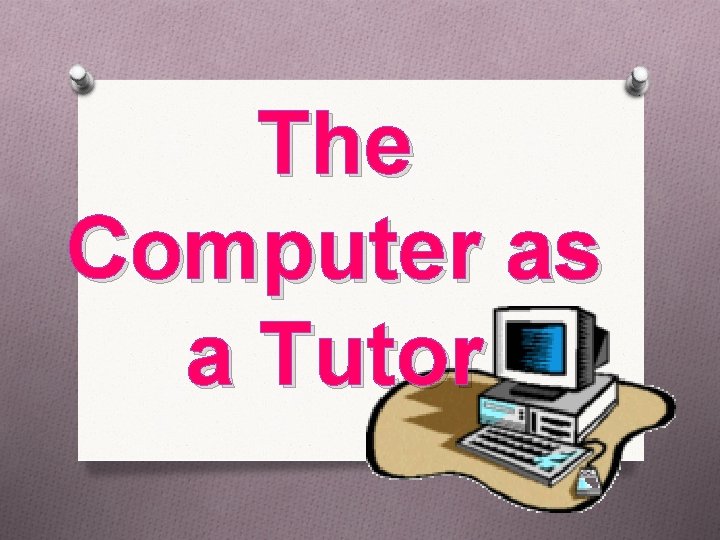 The Computer as a Tutor 