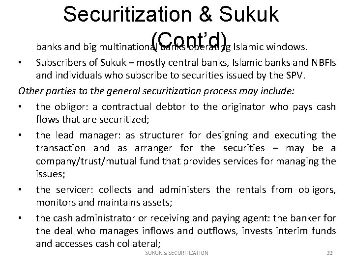 Securitization & Sukuk (Cont’d) banks and big multinational banks operating Islamic windows. Subscribers of