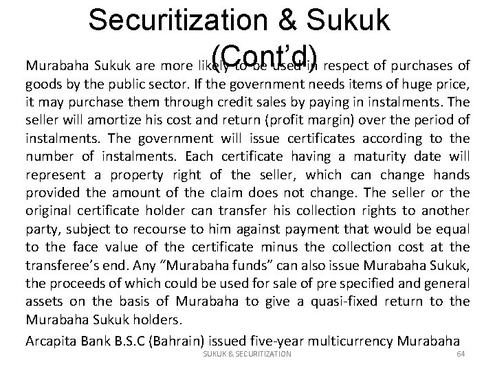 Securitization & Sukuk (Cont’d) Murabaha Sukuk are more likely to be used in respect