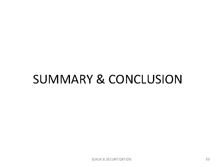 SUMMARY & CONCLUSION SUKUK & SECURITIZATION 83 