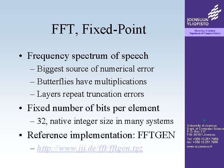 FFT, Fixed-Point • Frequency spectrum of speech – Biggest source of numerical error –