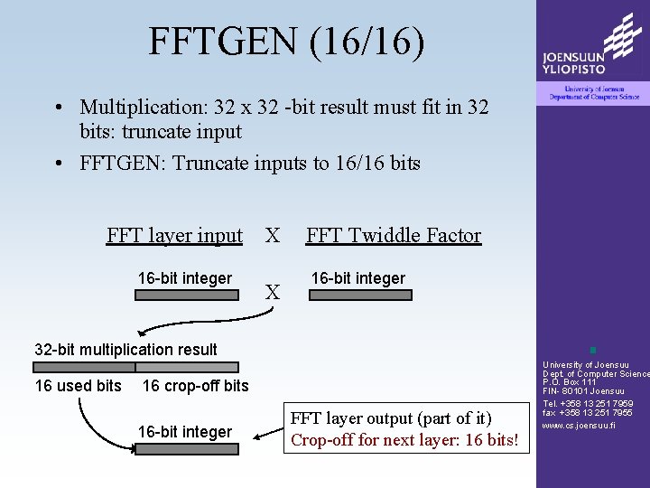 FFTGEN (16/16) • Multiplication: 32 x 32 -bit result must fit in 32 bits: