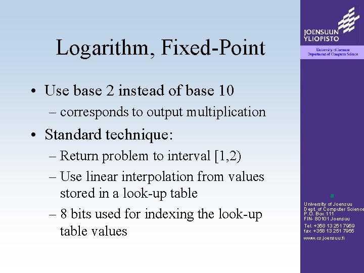 Logarithm, Fixed-Point • Use base 2 instead of base 10 – corresponds to output