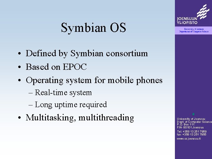 Symbian OS • Defined by Symbian consortium • Based on EPOC • Operating system