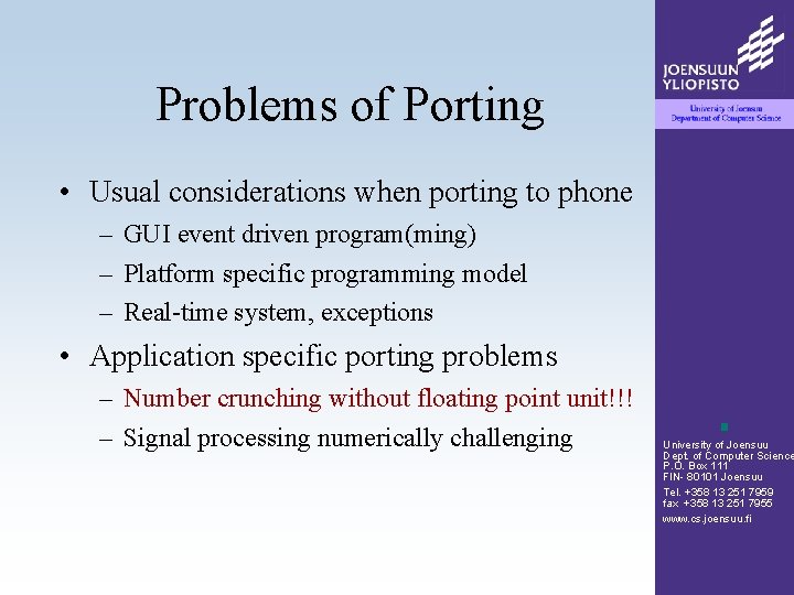 Problems of Porting • Usual considerations when porting to phone – GUI event driven