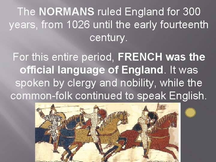 The NORMANS ruled England for 300 years, from 1026 until the early fourteenth century. The NORMANS ruled England for 300 years, from 1026 until the early fourteenth century.