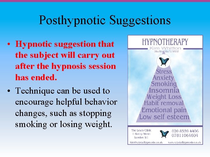 Posthypnotic Suggestions • Hypnotic suggestion that the subject will carry out after the hypnosis