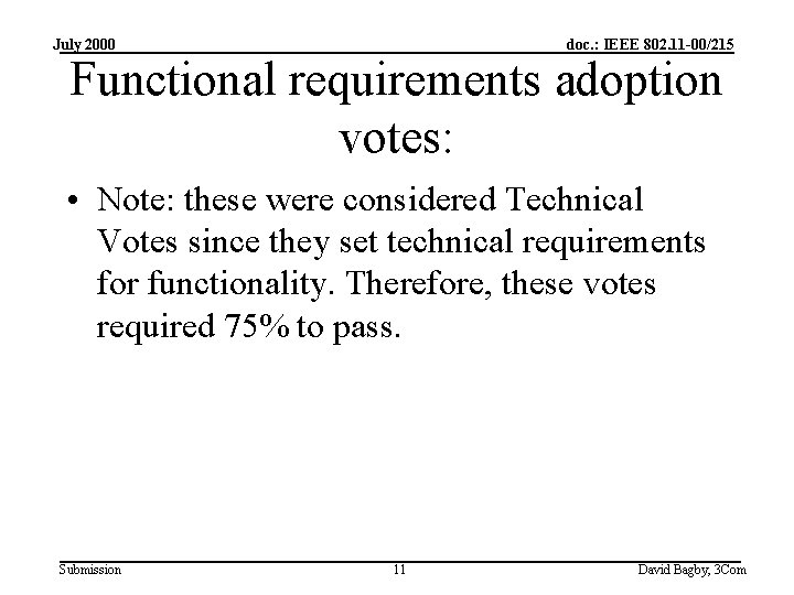 July 2000 doc. : IEEE 802. 11 -00/215 Functional requirements adoption votes: • Note: