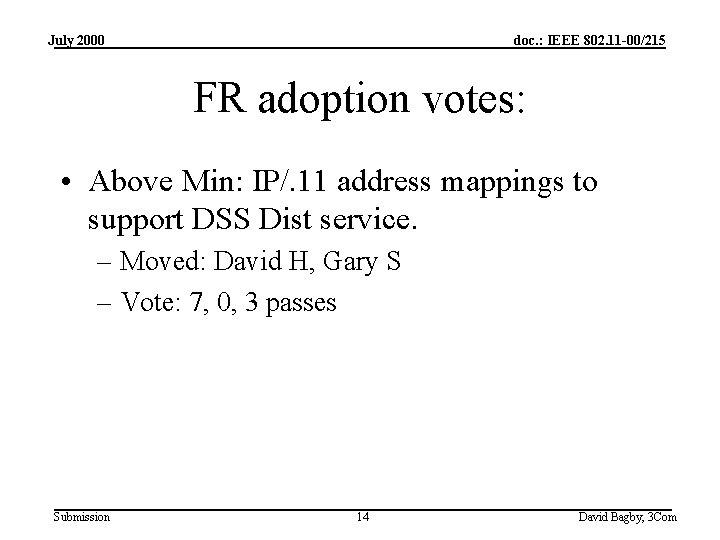 July 2000 doc. : IEEE 802. 11 -00/215 FR adoption votes: • Above Min: