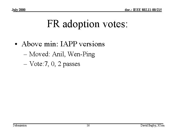 July 2000 doc. : IEEE 802. 11 -00/215 FR adoption votes: • Above min: