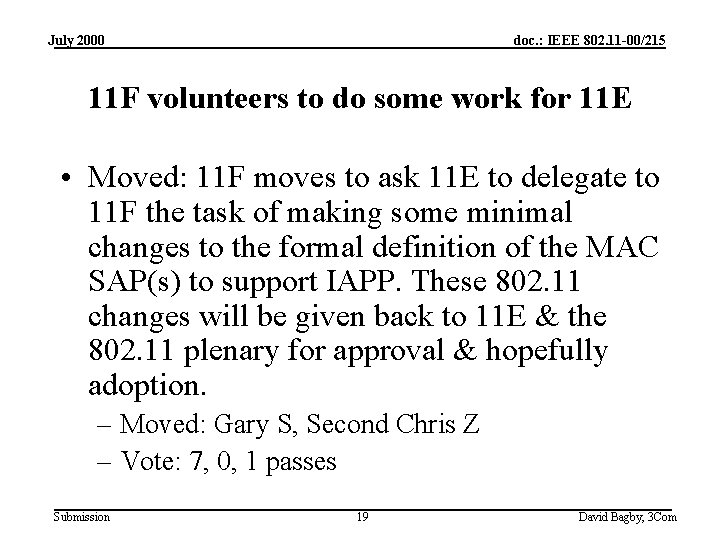 July 2000 doc. : IEEE 802. 11 -00/215 11 F volunteers to do some