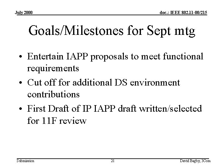 July 2000 doc. : IEEE 802. 11 -00/215 Goals/Milestones for Sept mtg • Entertain