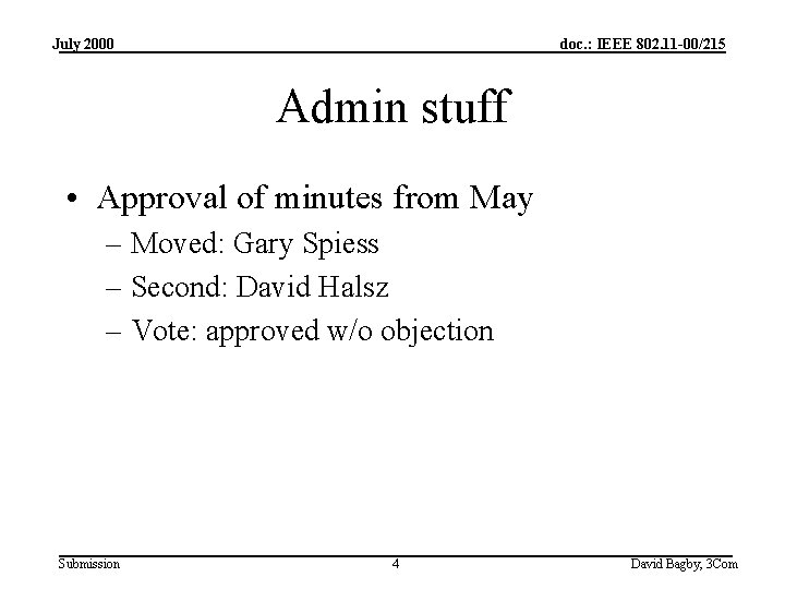July 2000 doc. : IEEE 802. 11 -00/215 Admin stuff • Approval of minutes
