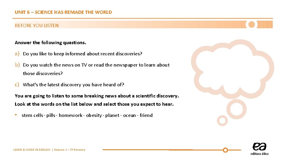 UNIT 6 – SCIENCE HAS REMADE THE WORLD BEFORE YOU LISTEN Answer the following