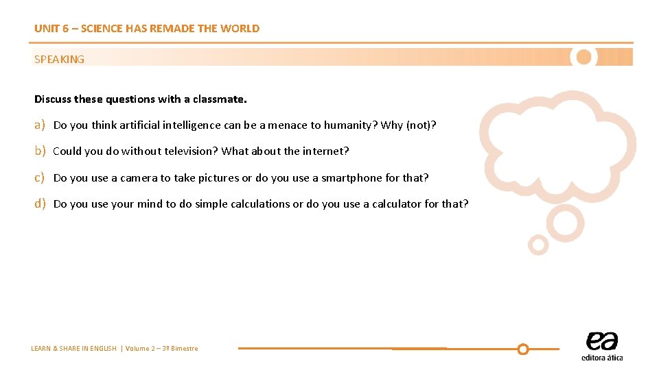 UNIT 6 – SCIENCE HAS REMADE THE WORLD SPEAKING Discuss these questions with a