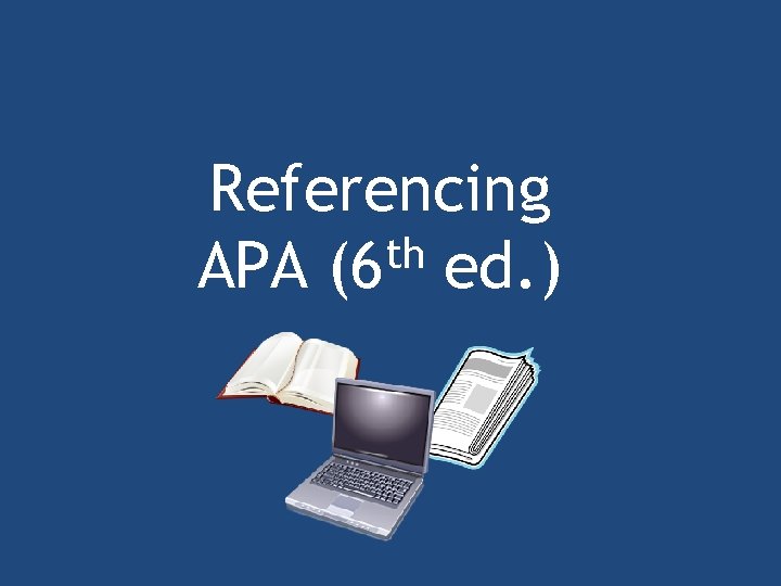 Referencing th APA (6 ed. ) 