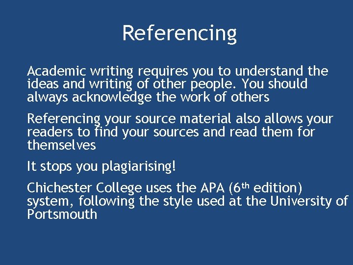 Referencing Academic writing requires you to understand the ideas and writing of other people.