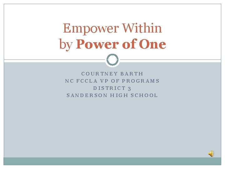 Empower Within by Power of One COURTNEY BARTH NC FCCLA VP OF PROGRAMS DISTRICT