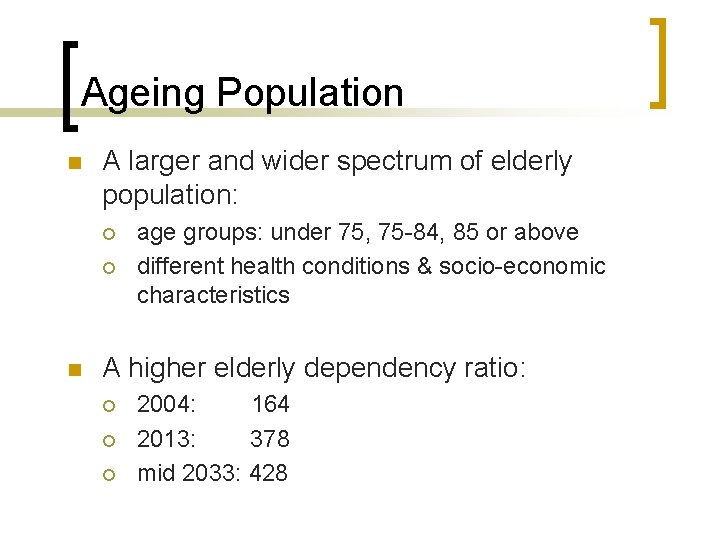 Ageing Population n A larger and wider spectrum of elderly population: ¡ ¡ n