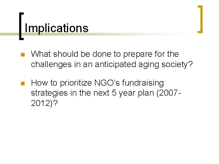 Implications n What should be done to prepare for the challenges in an anticipated