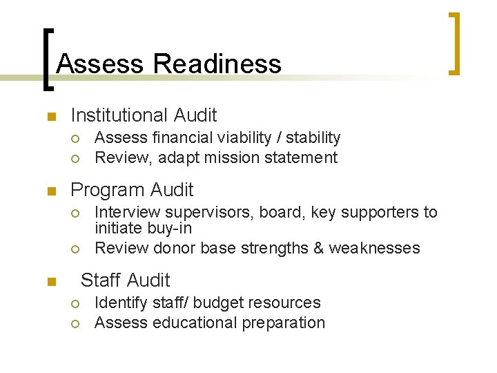 Assess Readiness n Institutional Audit ¡ ¡ n Assess financial viability / stability Review,