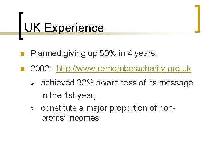 UK Experience n Planned giving up 50% in 4 years. n 2002: http: //www.