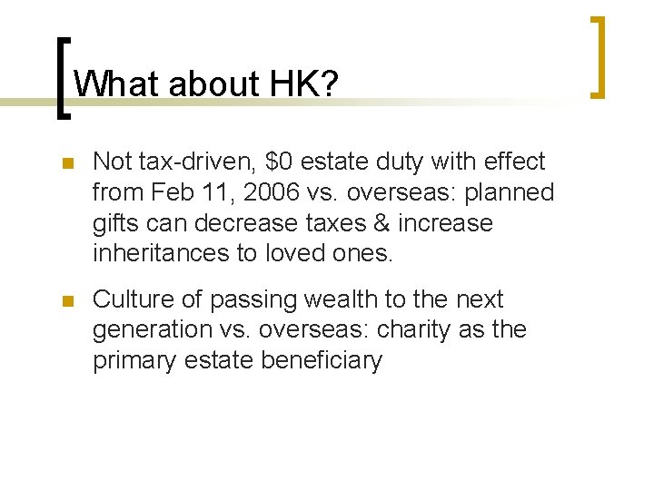 What about HK? n Not tax-driven, $0 estate duty with effect from Feb 11,