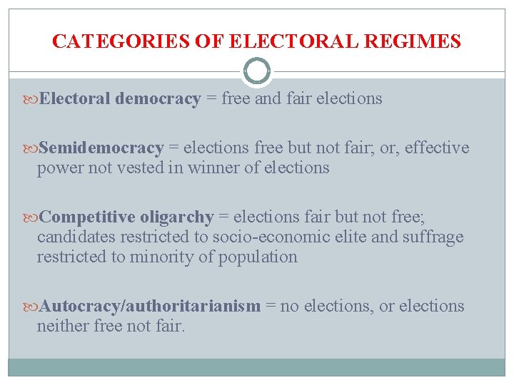 CATEGORIES OF ELECTORAL REGIMES Electoral democracy = free and fair elections Semidemocracy = elections