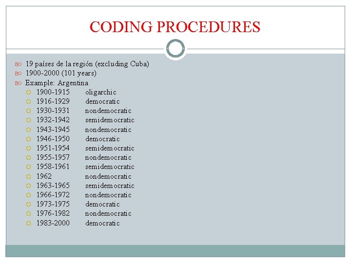 CODING PROCEDURES 19 países de la región (excluding Cuba) 1900 -2000 (101 years) Example: