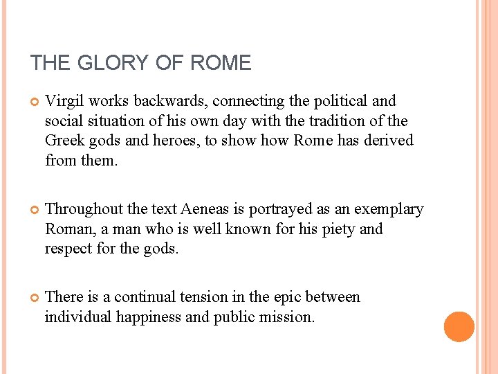 THE GLORY OF ROME Virgil works backwards, connecting the political and social situation of