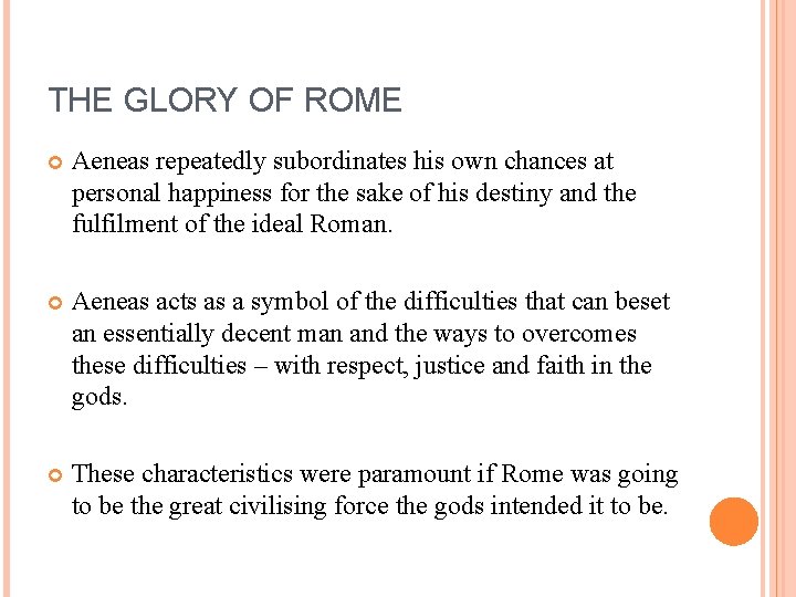 THE GLORY OF ROME Aeneas repeatedly subordinates his own chances at personal happiness for