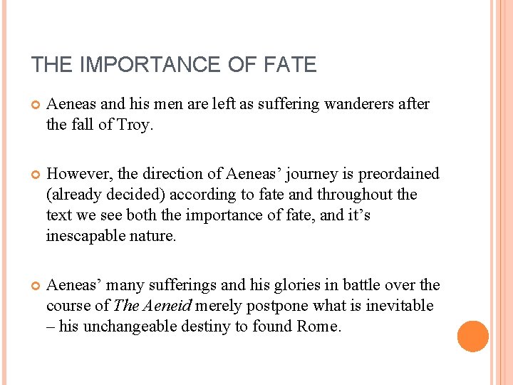 THE IMPORTANCE OF FATE Aeneas and his men are left as suffering wanderers after