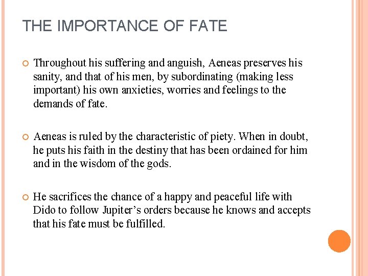 THE IMPORTANCE OF FATE Throughout his suffering and anguish, Aeneas preserves his sanity, and